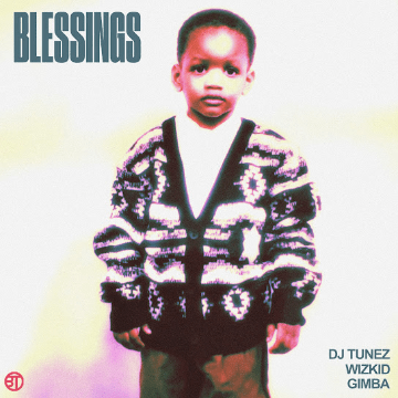 DJ Tunez Ft WizKid & Gimba – Blessings