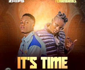 Zhips Ft Feranbanks – Its Time Download